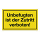 Hinweiszeichen Unbefugten ist der Zutritt verboten L250xB150mm gelb schwarz Ku.-1