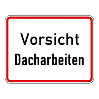 Warn- und Hinweißchild 19, 650x500mm Vorsicht Dacharbeiten RAL-Gütezeichen Folie RA2